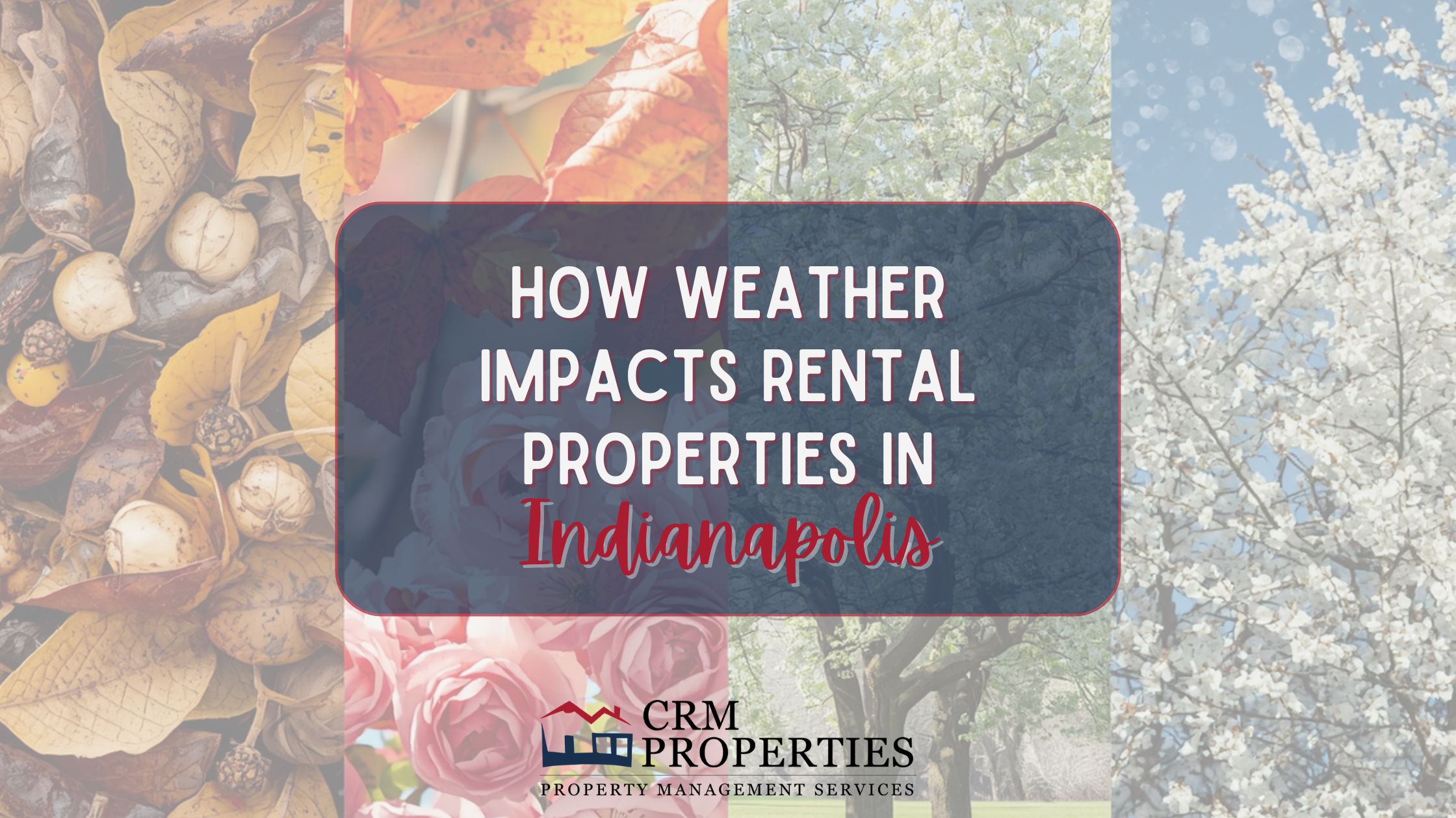 How Weather Impacts Rental Properties in Indianapolis (What Out-of-State Investors Must Know)